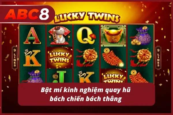 Chia sẻ kinh nghiệm quay hũ đổi thưởng hiệu quả nhất 